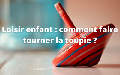 Loisir enfant : comment faire tourner la toupie ?